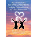 Deepening Your Personal Relationships: Developing Emotional Intimacy and Good Communication