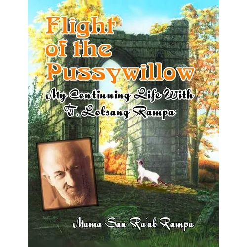 Flight of the Pussywillow: My Continuing Life With T. Lobsang Rampa