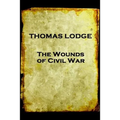 Thomas Lodge - The Wounds of Civil War