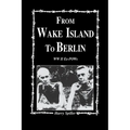 From Wake Island to Berlin: WW II Ex-POWs