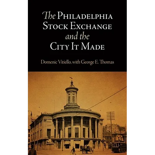 The Philadelphia Stock Exchange and the City It Made