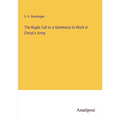 The Bugle Call or a Summons to Work in Christ's Army