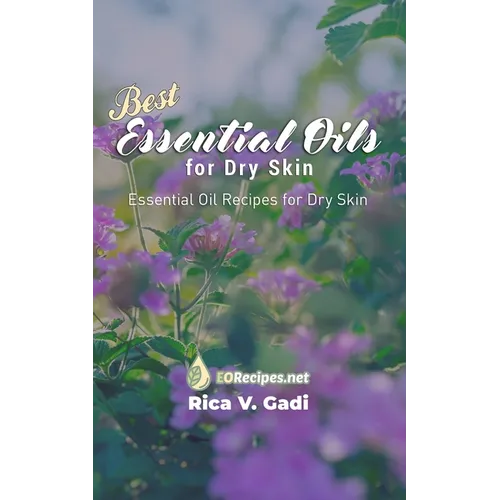 Best Essential Oils for Dry Skin: Essential Oil Recipes for Dry Skin