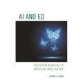 AI and Ed: Education in an Era of Artificial Intelligence