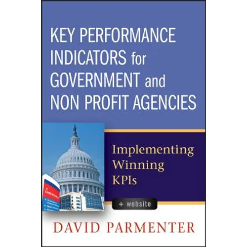 Key Performance Indicators for Government and Non Profit Agencies: Implementing Winning Kpis