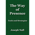 The Way of Presence: Tools and Strategies