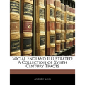 Social England Illustrated: A Collection of Xviith Century Tracts