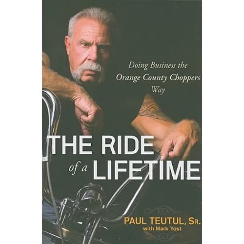 The Ride of a Lifetime: Doing Business the Orange County Choppers Way