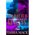 Committed To A Down South Kingpin 2: The Finale