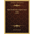 Super Health Thru Organic Super Food (1958)