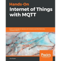 Hands-On Internet of Things with MQTT: Build connected IoT devices with Arduino and MQ Telemetry Transport (MQTT)