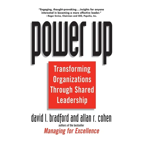 Power Up: Transforming Organizations Through Shared Leadership
