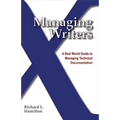 Managing Writers: A Real World Guide to Managing Technical Documentation