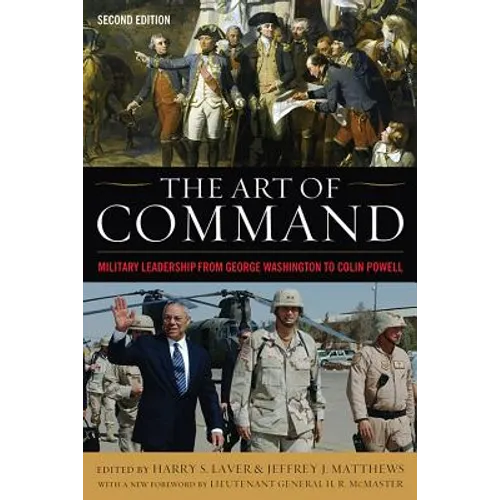 The Art of Command: Military Leadership from George Washington to Colin Powell