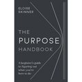 The Purpose Handbook: A Beginner's Guide to Figuring Out What You're Here to Do
