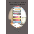 Windows Debugging Notebook: Essential User Space WinDbg Commands