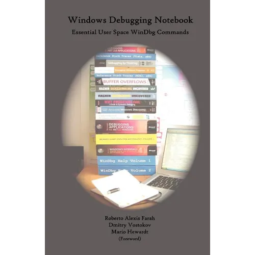 Windows Debugging Notebook: Essential User Space WinDbg Commands