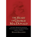 The Heart of George MacDonald: A One-Volume Collection of His Most Important Fiction, Essays, Sermons, Drama, and Biographical Information