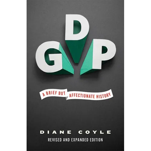 Gdp: A Brief But Affectionate History - Revised and Expanded Edition