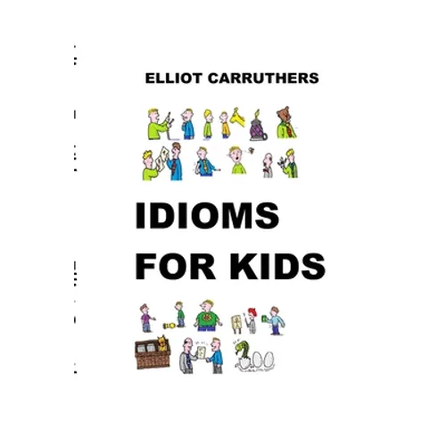 Idioms For Kids: Cartoons and Fun
