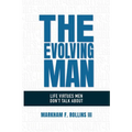 The Evolving Man: Life Virtues Men Don't Talk About