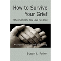 How To Survive Your Grief: When Someone You Love Has Died