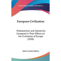 European Civilization: Protestantism and Catholicity Compared in Their Effects on the Civilization of Europe (1850)