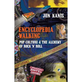 Encyclopedia Walking: Pop Culture & the Alchemy of Rock 'n' Roll