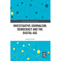 Investigative Journalism, Democracy and the Digital Age