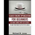 Seo: Search Engine Optimization for beginners - SEO made simple with SEO secrets