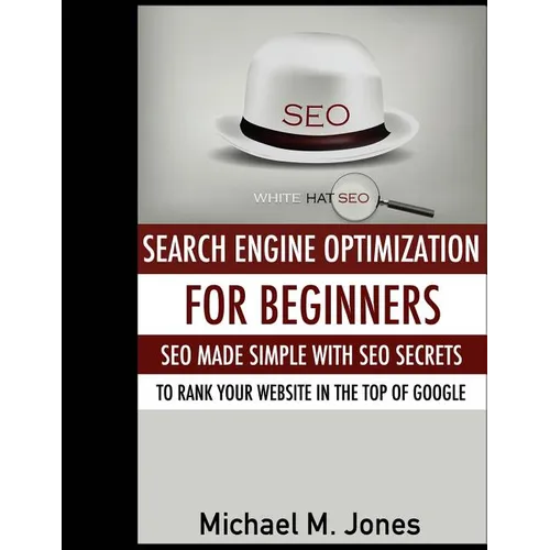 Seo: Search Engine Optimization for beginners - SEO made simple with SEO secrets