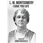L.M. Montgomery: I Gave You Life