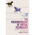 The Phenomenology of Virtual Technology: Perception and Imagination in a Digital Age