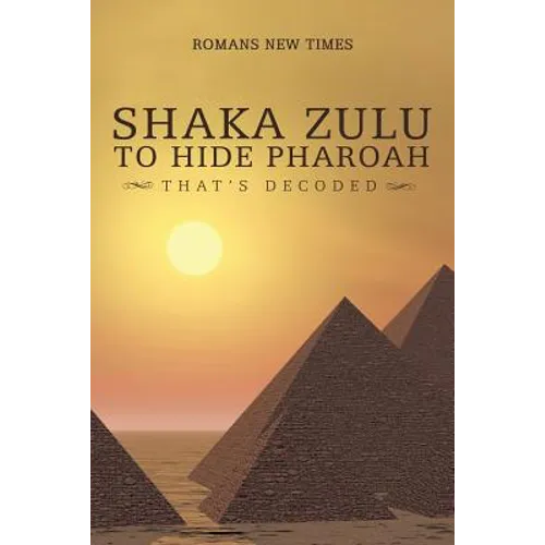 Shaka Zulu to Hide Pharoah: That's Decoded