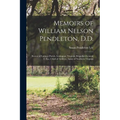 Memoirs of William Nelson Pendleton, D.D.: Rector of Latimer Parish, Lexington, Virginia; Brigadier-General C.S.a.; Chief of Artillery, Army of Northe