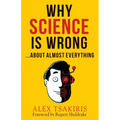Why Science Is Wrong...About Almost Everything