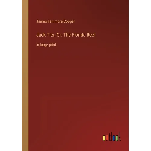Jack Tier; Or, The Florida Reef: in large print