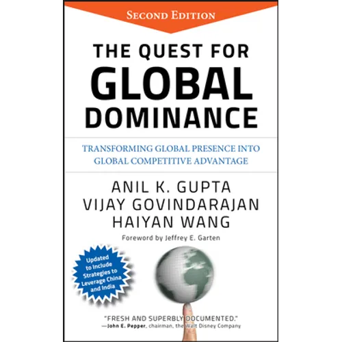 The Quest for Global Dominance: Transforming Global Presence Into Global Competitive Advantage