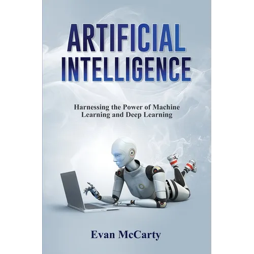 Artificial Intelligence: Harnessing the Power of Machine Learning and Deep Learning