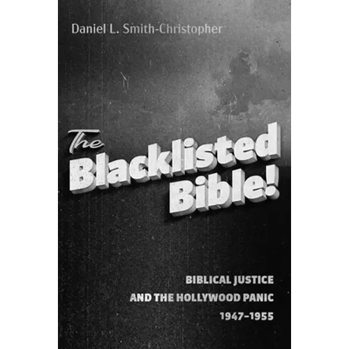 The Blacklisted Bible: Biblical Justice and the Hollywood Panic 1947-1955