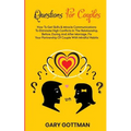 Questions for Couples: How to Get Skills and Communication Miracles to Eliminate High Conflicts in the Relationship, Before, During and After