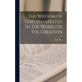The Wisdom Of God Manifested In The Works Of The Creation