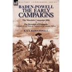 Baden-Powell: The Early Campaigns-The Downfall of Prempeh, a Diary of Life with the Native Levy in Ashanti, 1895-6 & the Matabele CA - Paperback