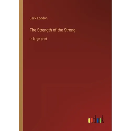 The Strength of the Strong: in large print