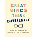 Great Minds Think Differently: Quotes and Affirmations to Celebrate the Power of Neurodiversity