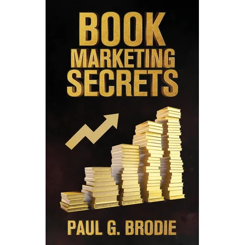 Book Marketing Secrets: Simple Steps to Market Your Book with a Proven System That Works