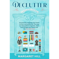 Declutter Workbook: Successfully organize your home to live a successful life. The step by step guide to organize, clean and manage your h