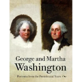 George and Martha Washington: Portraits from the Presidential Years