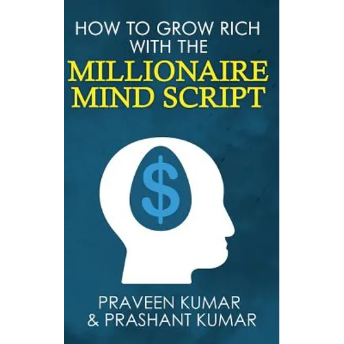 How to Grow Rich with The Millionaire Mind Script