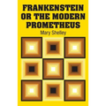 Frankenstein or the Modern Prometheus